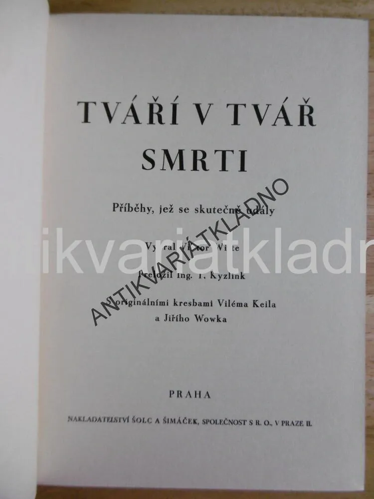 TVÁŘÍ V TVÁŘ SMRTI,VIKTOR WITTE, VILÉM KEIL, JIŘÍ WOWK