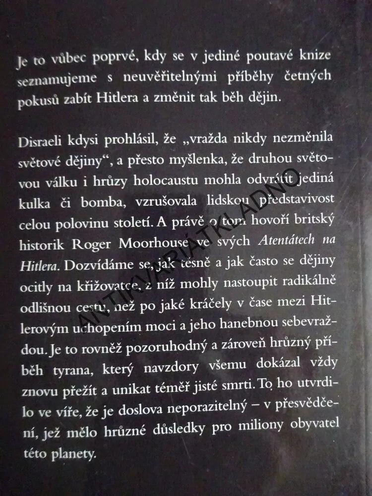 ATENTÁTY NA HITLERA, SPIKLENCI, VRAHOVÉ A DIKTÁTOR, KTERÝ UNIKAL SMRTI, ROGER MOORHOUSE, **an