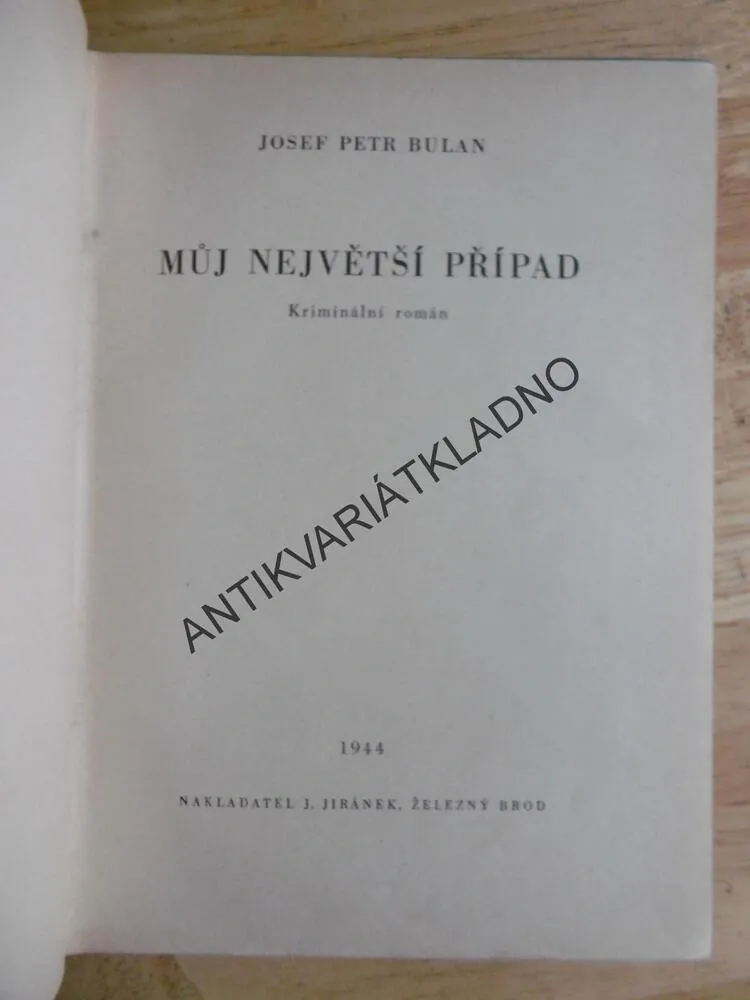 MŮJ NEJVĚTŠÍ PŘÍPAD, JOSEF PETR BULAN, 1944, **an