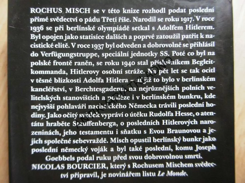 BYL JSEM OSOBNÍM STRÁŽCEM ADOLFA HITLERA 1940-1945, POSLEDNÍ SVĚDECTVÍ, ROCHUS MISCH,