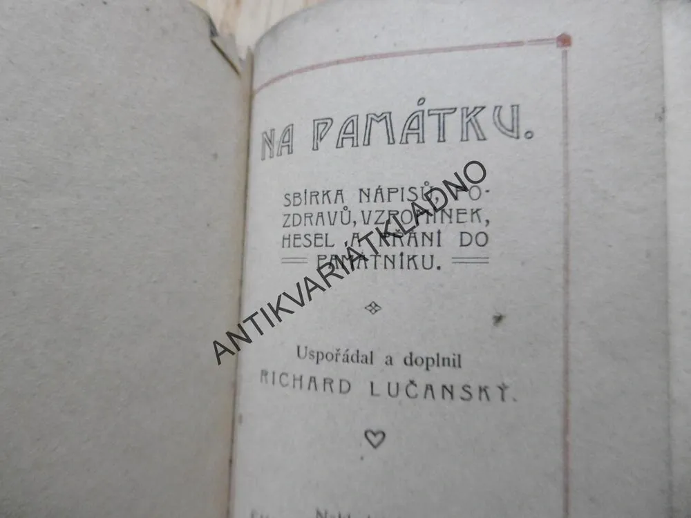 NA PAMÁTKU, SBÍRKA NÁPISŮ, POZDRAVŮ, VZPOMÍNEK, HESEL A PŘÁNÍ DO PAMÁTNÍKŮ,