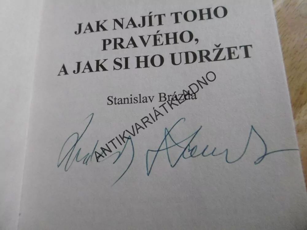 JAK NAJÍT TOHO PRAVÉHO A JAK SI HO ZDRŽET, STANISLAV BRÁZDA -AUTOGRAM