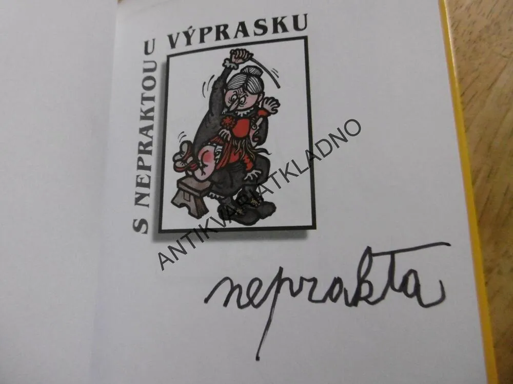 S NEPRAKTOU U VÝPRASKU, ŠVANDRLÍK, NEPRAKTA - AUTOGRAM, **an