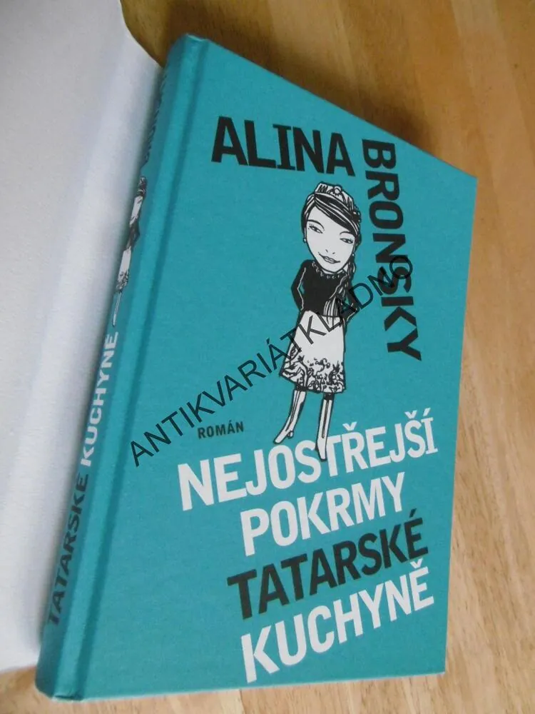 NEJOSTŘEJŠÍ POKRMY TATARSKÉ KUCHYNĚ, ALINA BRONSKY, **an