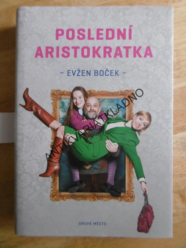 POSLEDNÍ ARISTOKRATKA, EVŽEN BOČEK, **an