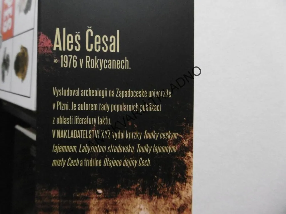 NEJVĚTŠÍ ARCHEOLOGICKÉ ZÁHADY ČECH, MORAVY A SLEZSKA, ALEŠ ČESAL, **an