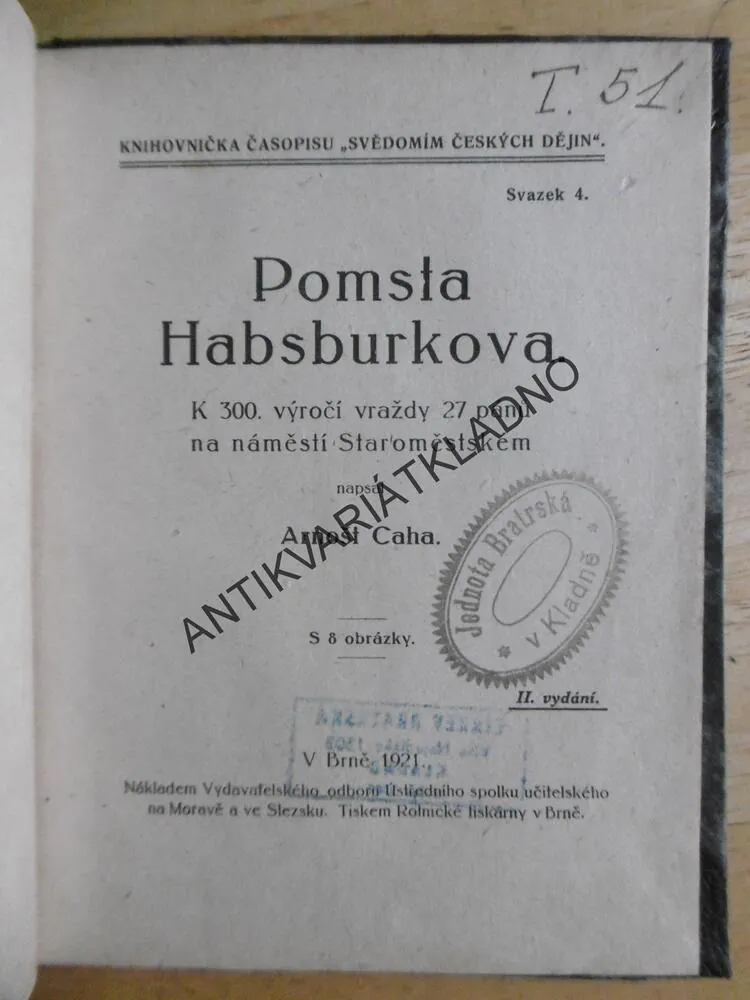 POMSTA HABSBURKOVA, 300 VYÝROČÍ VRAŽDY 27 PÁNŮ, ARNOŠT CAHA, 1921