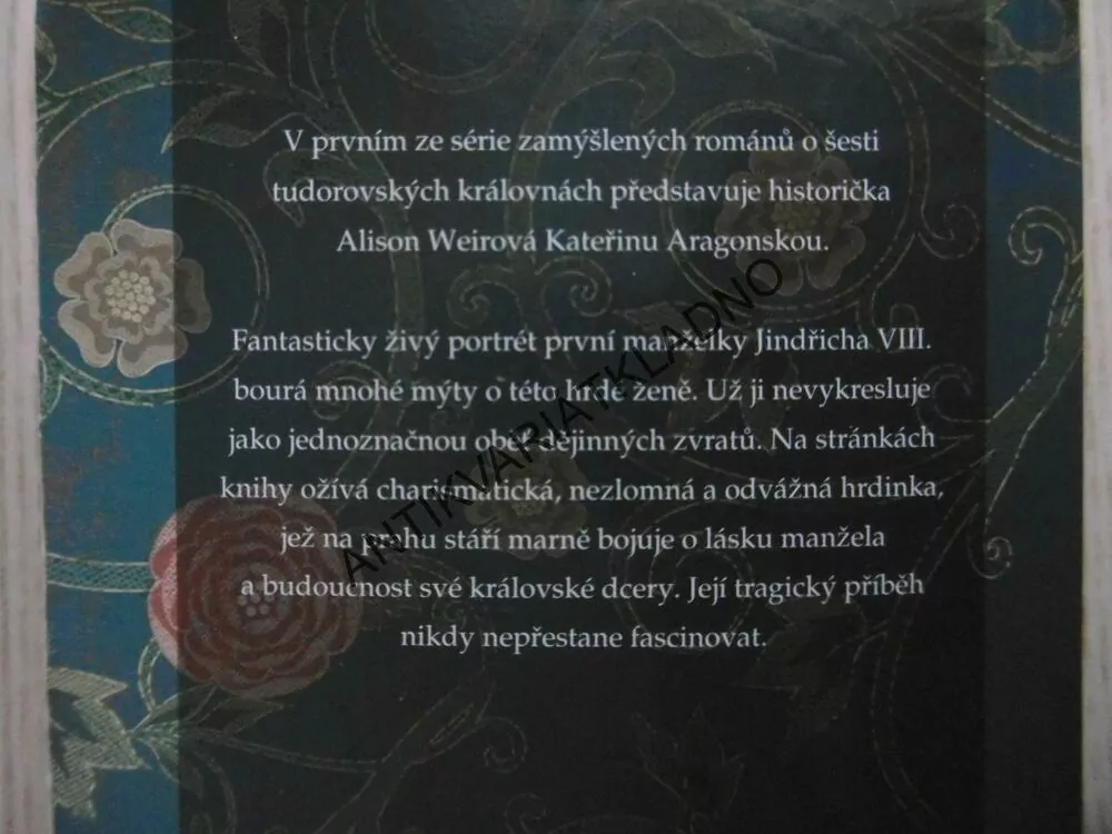 KATEŘINA ARAGONSKÁ, PRAVÁ KRÁLOVNA, ALISON WEIROVA, **an
