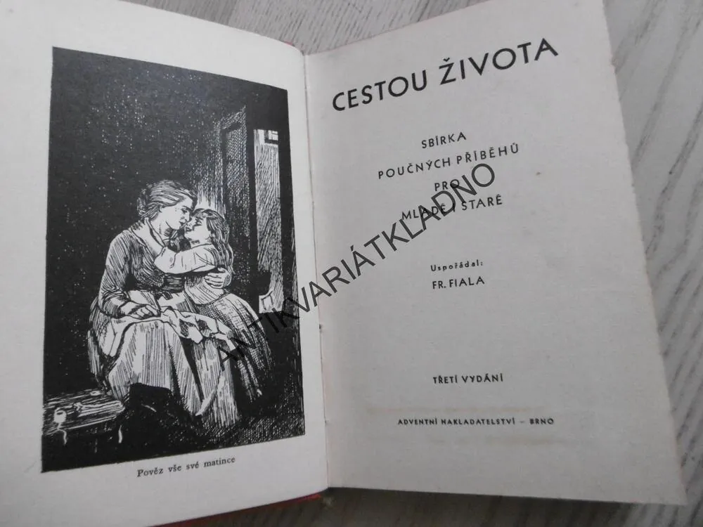 CESTOU ŽIVOTA, SBÍRKA POUČNÝCH PŘÍBĚHŮ PRO MLADÉ I STARÉ, FR. FIALA, **an