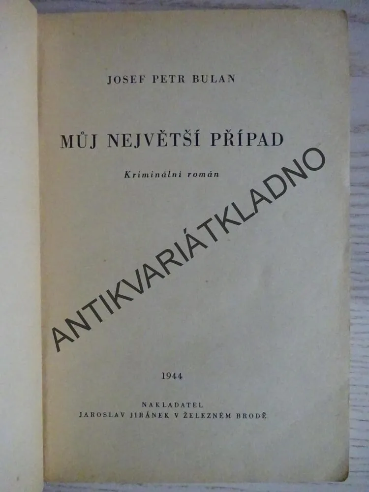 MŮJ NEJVĚTŠÍ PŘÍPAD, JOSEF PETR BULAN, 1944, **an