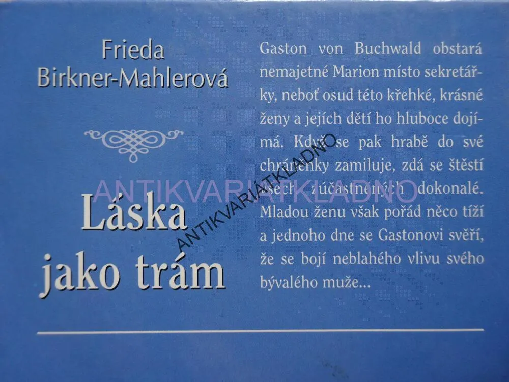 LÁSKA JAKO TRÁM, FRIEDA BIRKNER- MAHLEROVÁ, **an
