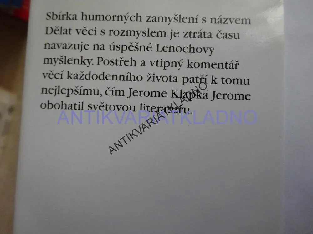 DĚLAT VĚCI S PŘEHLEDEM JE ZTRÁTA ČASU, JEROME KLAPKA JEROME, **an