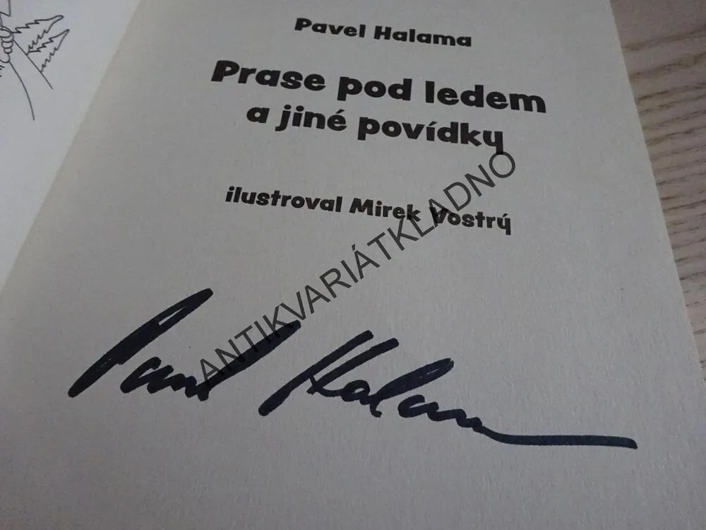 PRASE POD LEDEM A JINÉ POVÍDKY, PAVEL HALAMA - AUTOGRAM, **an