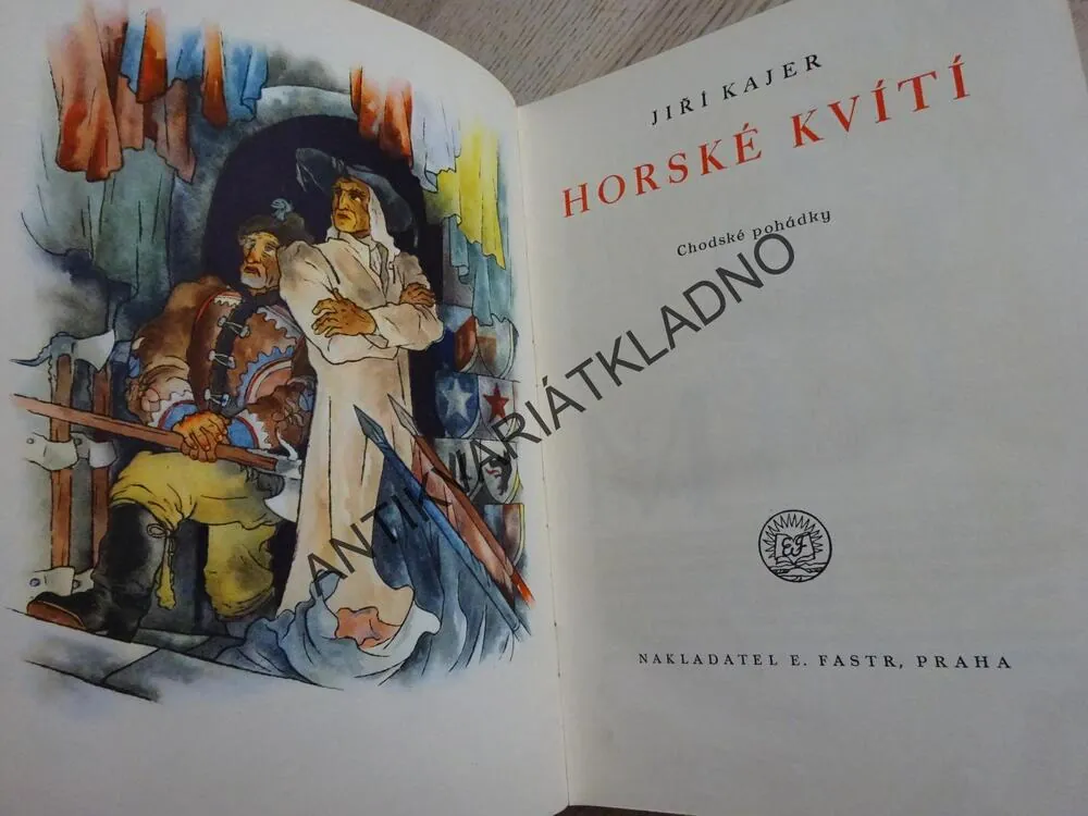 HORSKÉ KVÍTÍ, CHODSKÉ POHÁDKY, JIŘÍ KAJER, CHODSKO, 1948,  **an