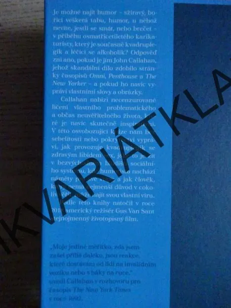 NEBOJTE, PĚŠKY SE DALEKO NEDOSTANE, JOHN CALLAHAN, **an