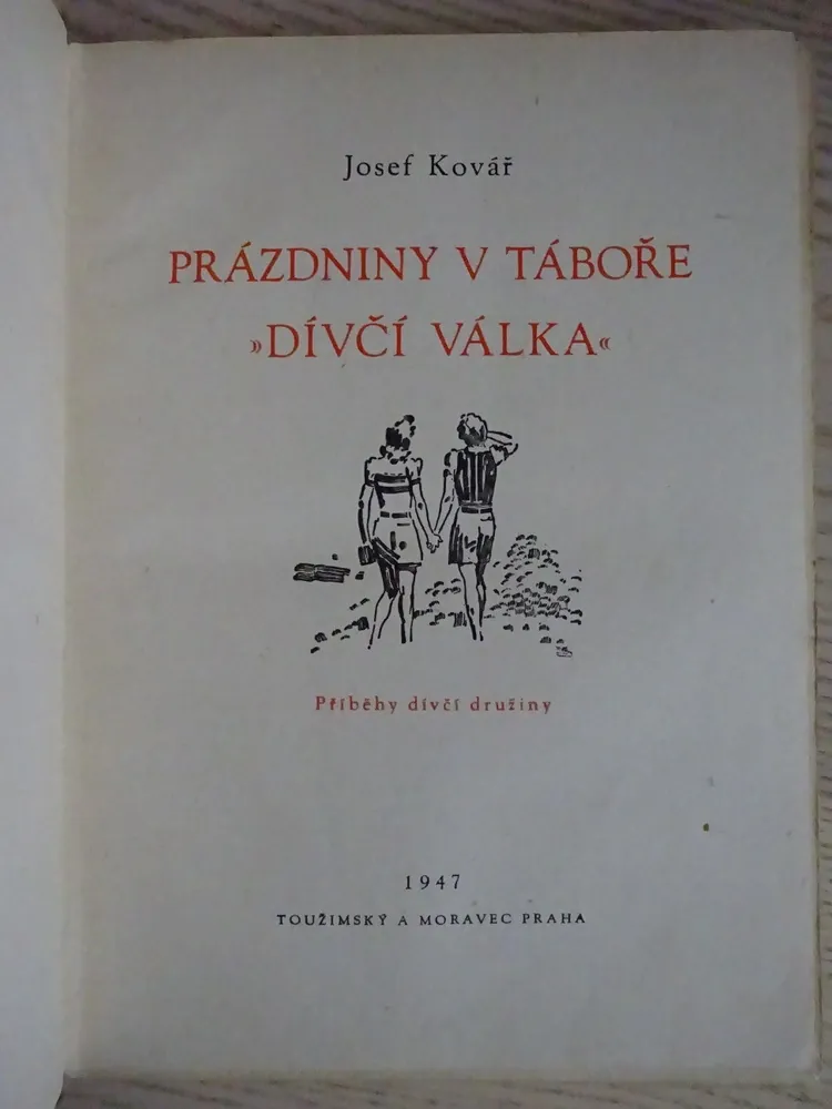 PRÁZDNINY V TÁBOŘE "DÍVČÍ VÁLKA", JOSEF KOVÁŘ, **an