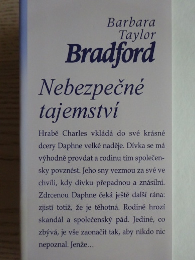 NEBEZPEČNÉ TAJEMSTVÍ, BARBARA TAYLOR BRADFORDOVÁ, **an