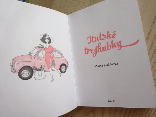 ITALSKÉ TROJHUBKY S HUMOREM A LASKAVOSTÍ O ŽIVOTĚ V ITÁLII, MARTA KUČÍKOVÁ, **an