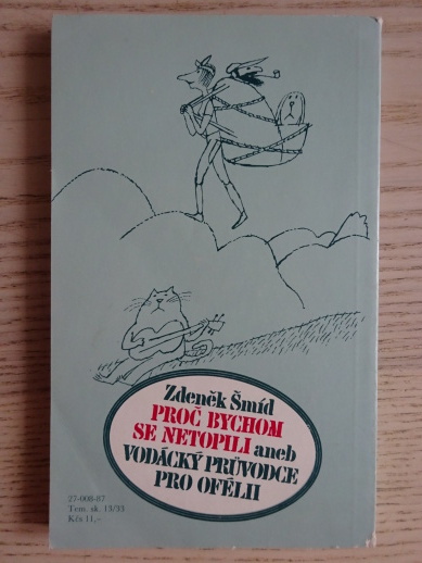 PROČ BYCHOM SE NETOPILI ANEB VODÁCKÝ PRŮVODCE PRO OFÉLII, ZDENĚK ŠMÍD, **an