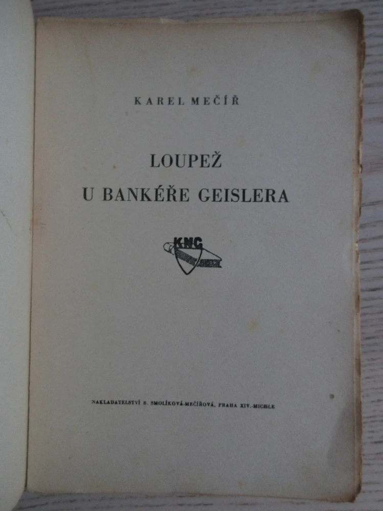 LOUPEŽ U BANKÉŘE GEISLERA, KAREL MECÍŘ, **an