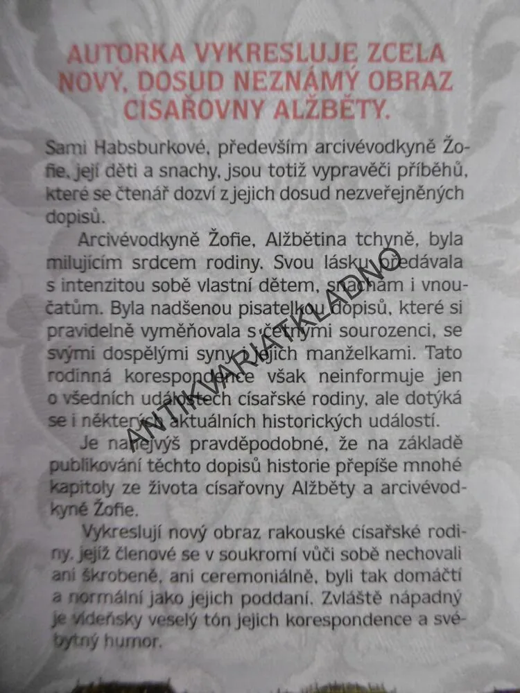 SISI, SISSI, RAKOUSKá CÍSAŘOVNA, PRAVDAO ŽOFII A CÍSAŘOVNĚ ALŽBĚTĚ