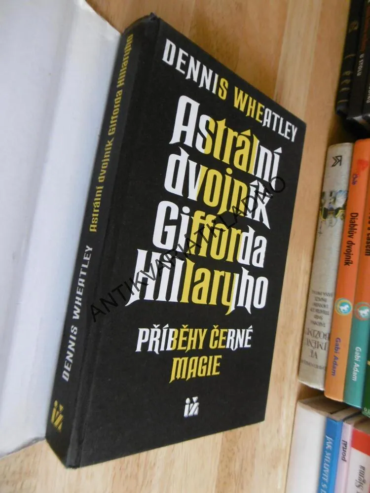 ASTRÁLNÍ DVOJNÍK GIFFORDA HILLARYHO, PŘÍBĚHY ČERNÉ MAGIE, DENNIS WHEATLEY