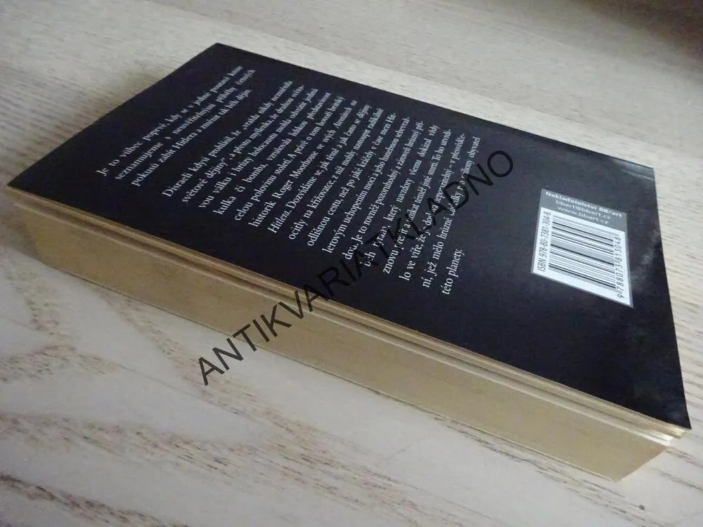 ATENTÁTY NA HITLERA, SPIKLENCI, VRAHOVÉ A DIKTÁTOR, KTERÝ UNIKAL SMRTI, ROGER MOORHOUSE, **an