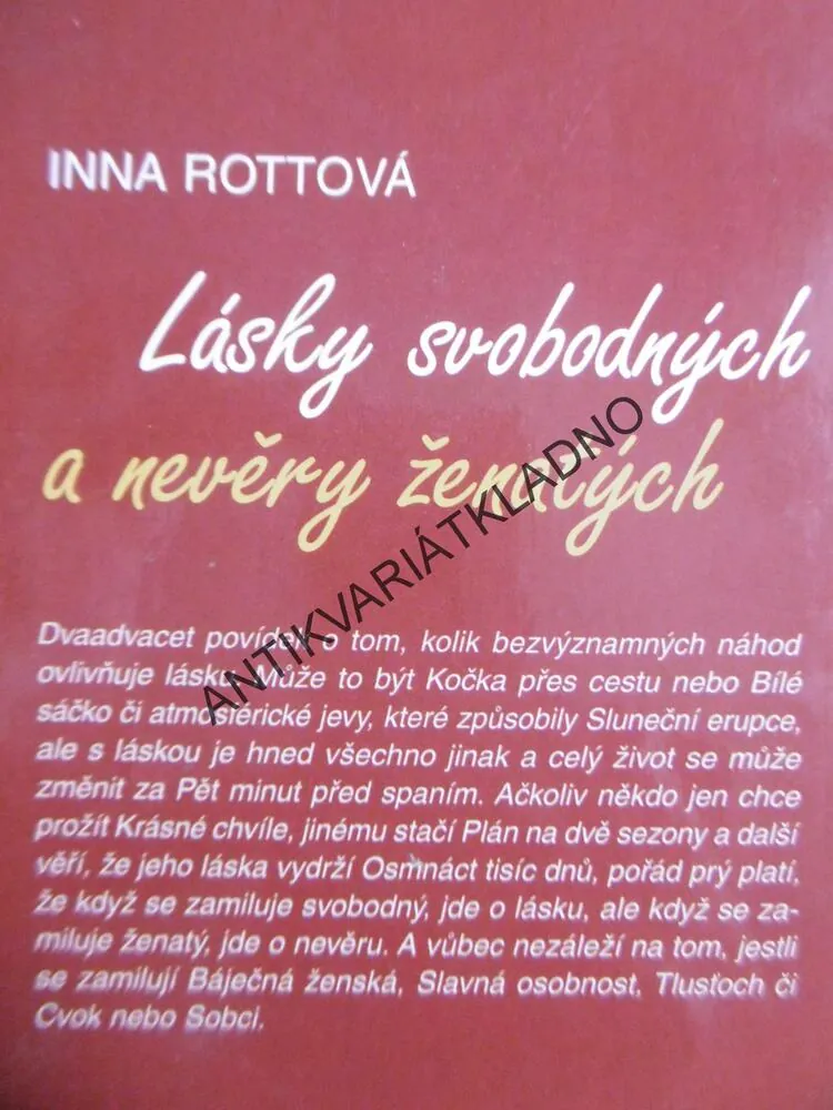 LÁSKY SVOBODNÝCH A NEVĚRY ŽENATÝCH, INNA ROTTOVÁ, **an