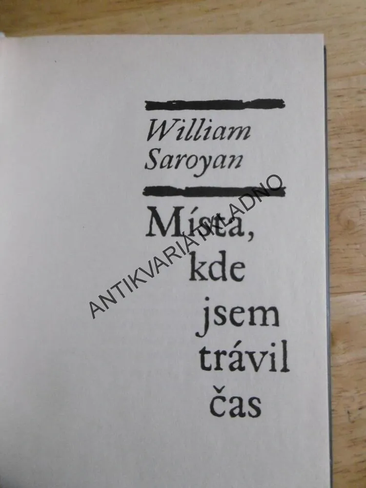 MÍSTA, KDE JSEM TRÁVIL ČAS, WILLIAM SAROYAN, **an