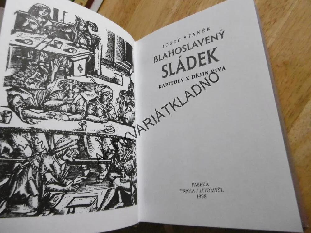 BLAHOSLAVENÝ SLÁDEK, KAPITOLY Z DĚJIN PIVA, JOSEF STANĚK, **an