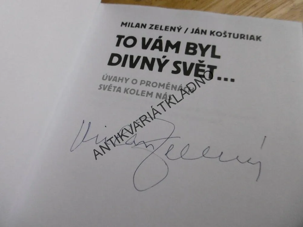 TO VÁM BYL DIVNÝ SVĚT..., MILAN ZELENÝ - AUTOGRAM, JÁN KOŠTURIAK, **an