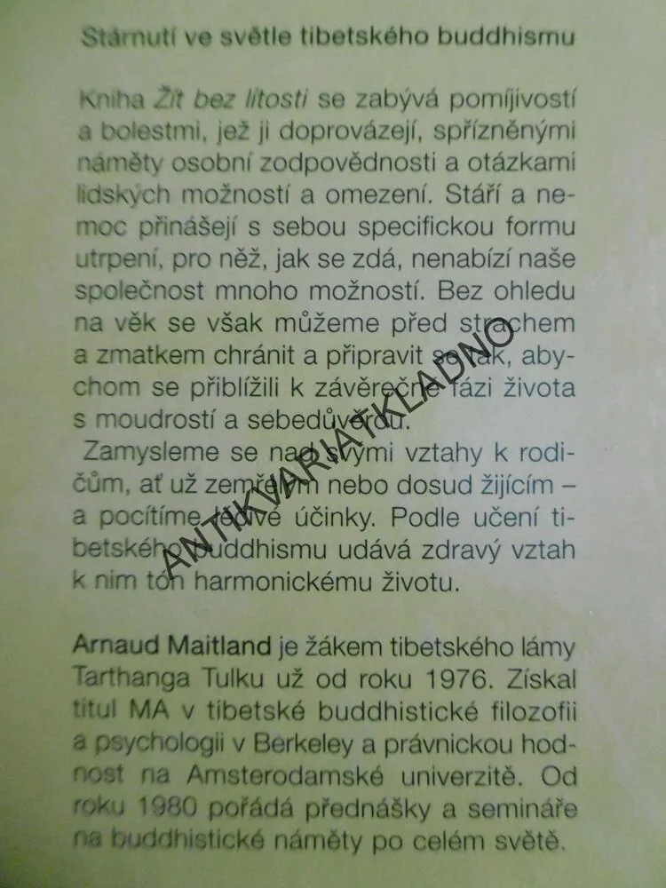 ŽÍT BEZ LÍTOSTI, STÁRNUTÍ VE SVĚTLE TIBET. BUDDHISMU, ARNAUD MAITLAND, **an