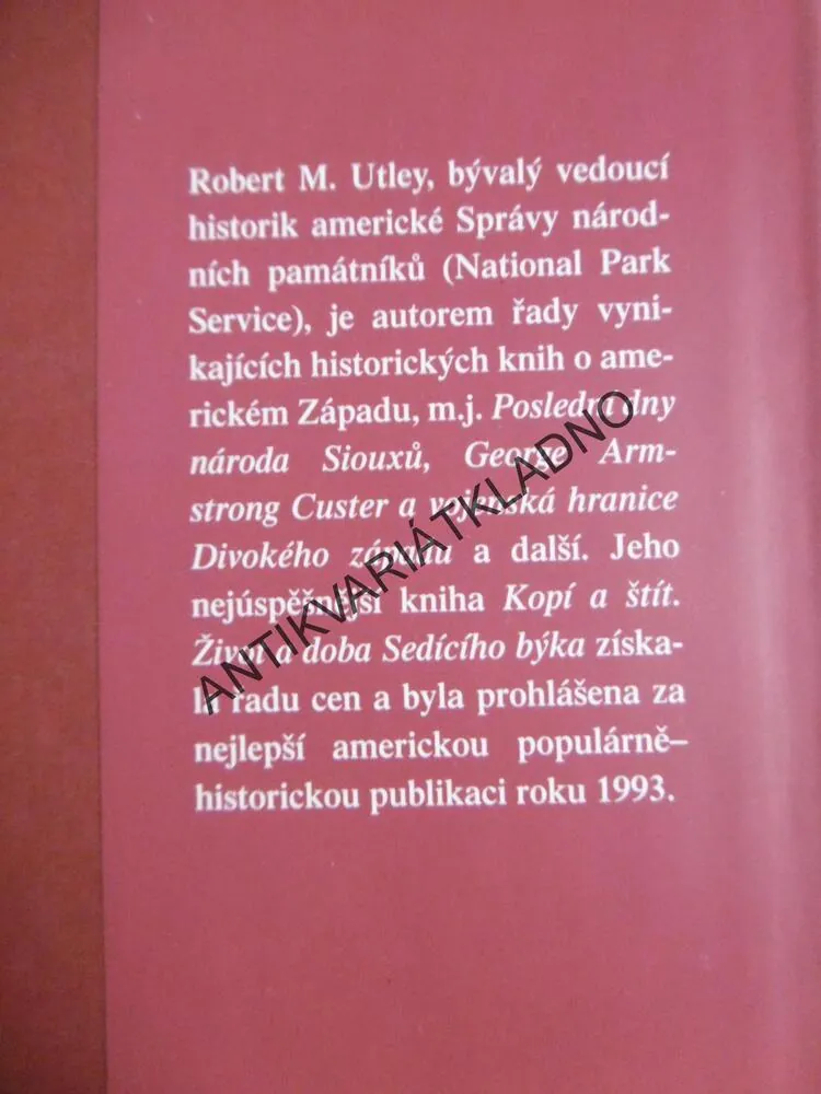 KOPÍ A ŠTÍT, ŽIVOT A DOBA SEDÍCÍHO BÝKA, ROBERT M.UTLEY