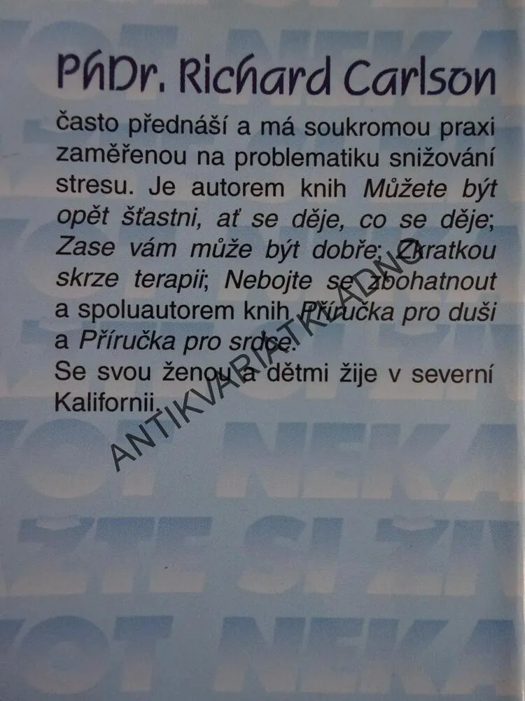 NEKAŽTE SI ŽIVOT MALIČKOSTMI, RICHARD CARLSON, **an