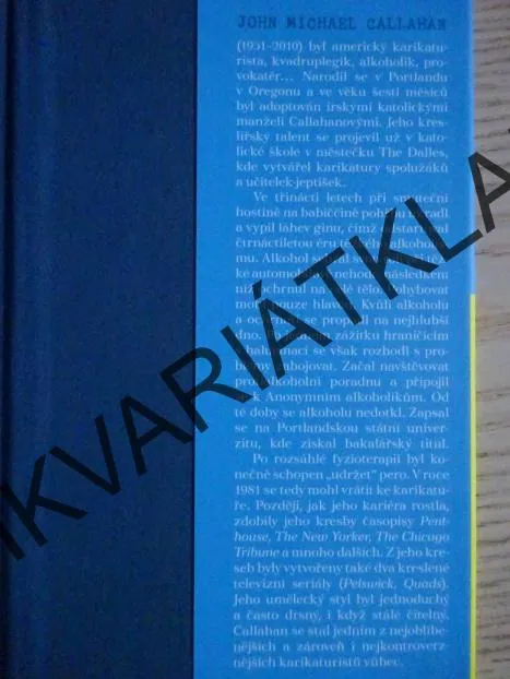 NEBOJTE, PĚŠKY SE DALEKO NEDOSTANE, JOHN CALLAHAN, **an