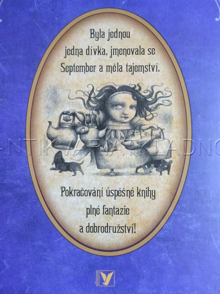 O DÍVCE, KTERÁ SE PROPADLA POD ČAROZEM DO VÍRU BUJAŘENÍ, CATHERYNE M. VALENTEOVÁ, **an