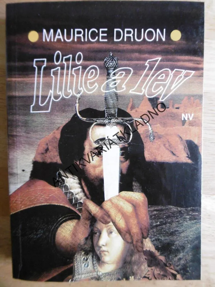ZARDOUŠENÁ KRÁLOVNA, JED KRÁLOVSKÉ KORUNY,LILIE A LEV, MAURICE DRUON, **an