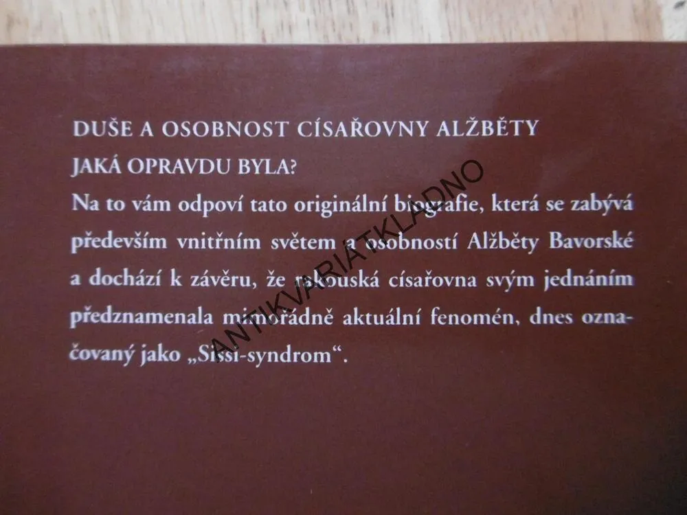 CÍSAŘOVNA ALŽBĚTA, SISI, SISSI, RAKOUSKá CÍSAŘOVNA, PRASCHLOVÁ-BICHLEROVÁ