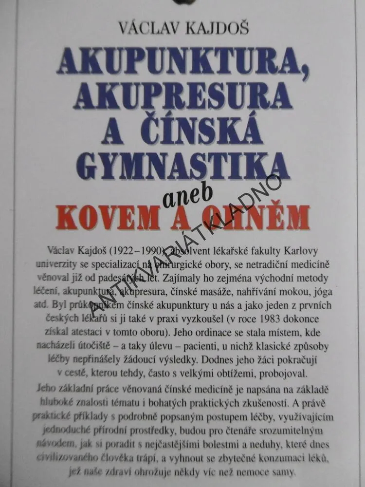 AKUPUNKTURA, AKUPRESURA A ČÍNSKÁ GYMNASTIKA ANEBO KOVEM A OHNĚM, VÁCLAV GAJDOŠ,
