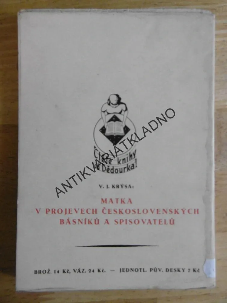 MATKA V PROJEVECH ČESKOSLOVENSKÝCH BÁSNÍKŮ A SPISOVATELŮ, V.J. KRÝSA, FR. SMATEK, 1935