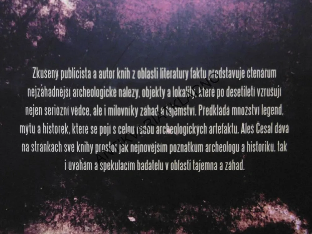 NEJVĚTŠÍ ARCHEOLOGICKÉ ZÁHADY ČECH, MORAVY A SLEZSKA, ALEŠ ČESAL, **an