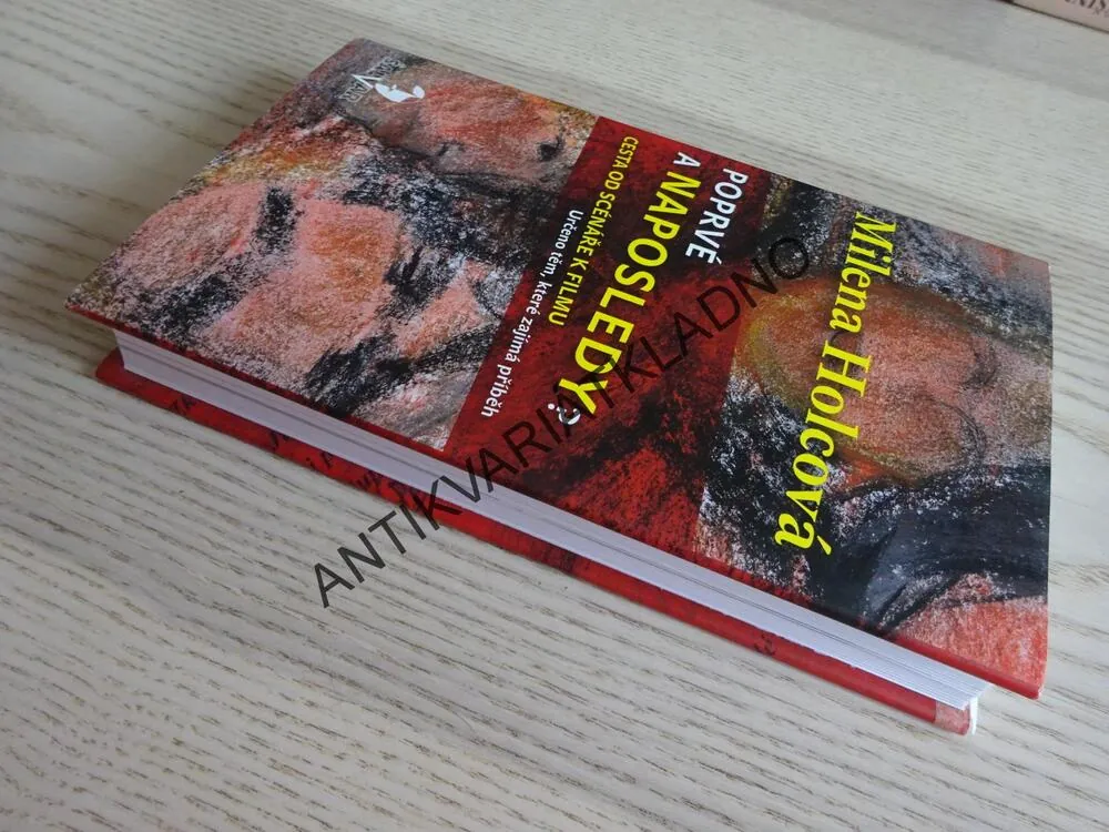 POPRVÉ A NAPOSLEDY?, CESTA OD NÁPADU KE SCÉNÁŘI, MILENA HOLCOVÁ, **an