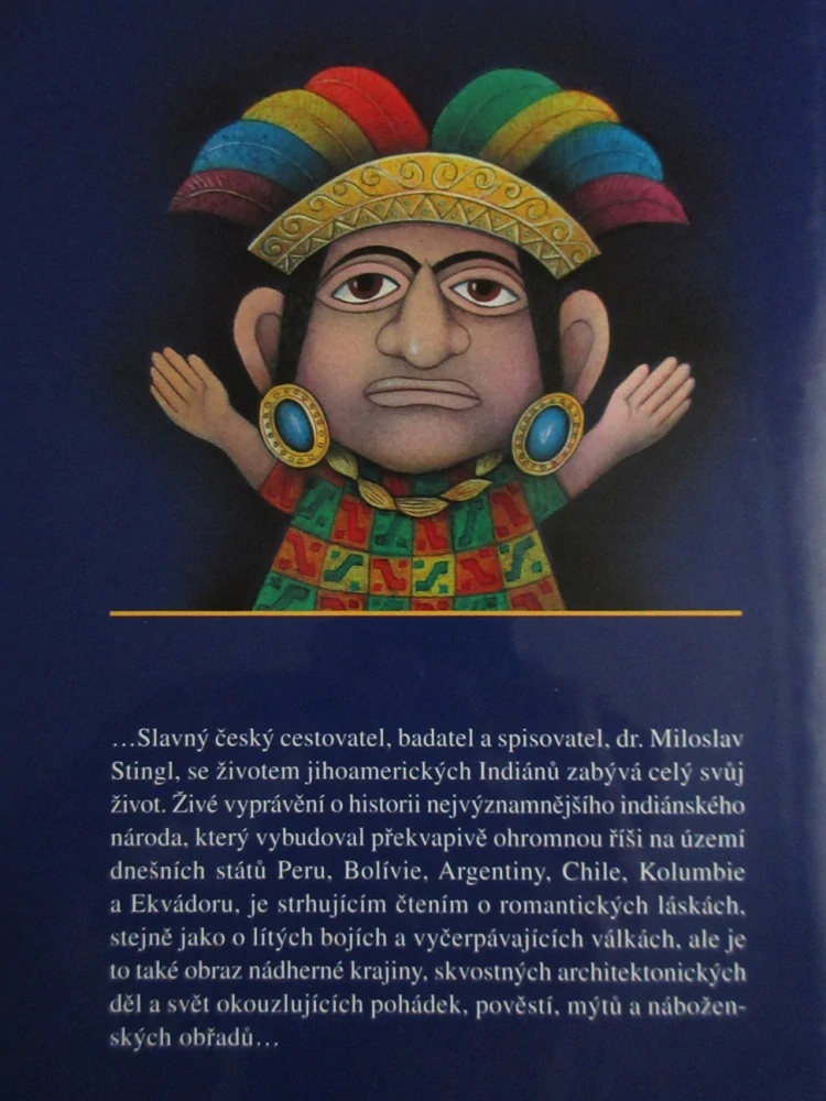 INDIÁNI ZLATÉHO SLUNCE: ŽIVOT, ZÁZRAKY A ZÁHADY ŘÍŠE INKŮ, MILOSLAV STINGL, **an