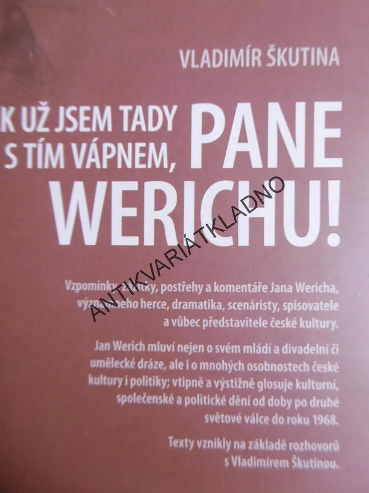 TAK UŽ JSEM TADY S TÍM VÁPNEM, PANE  WERICHU! ŠKUTINA, **an