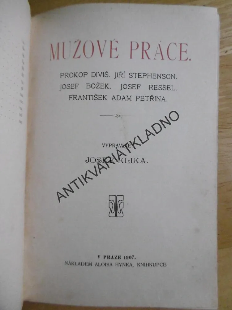 POVÍDKY NAŠICH DĚJIN, OHLAS NAŠICH DĚJIN, 1895, MUŽOVÉ PRÁCE 1907- DIVIŠ, BOŽEK, RESSEL,PETŘINA AJ.