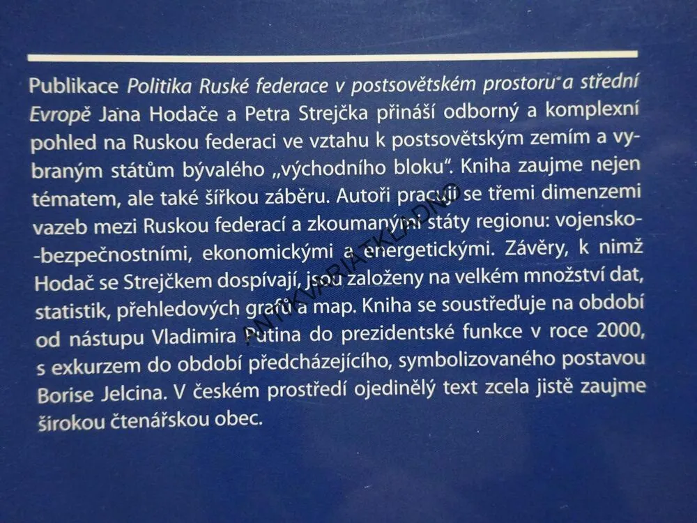 POLITIKA RUSKÉ FEDERACE V POSTSOVĚTSKÉM PROSTORU A STŘEDNÍ EVROPĚ, JAN HODAČ, PETR STREJČEK, **an
