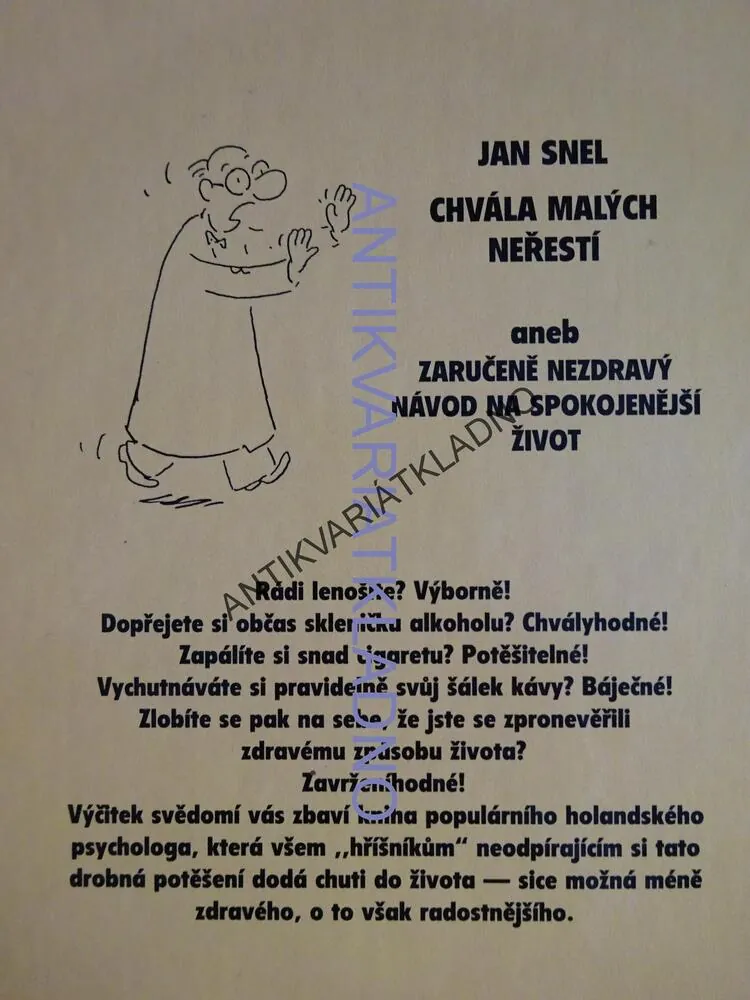 CHVÁLA MALÝCH NEŘESTÍ ANEB ZARUČENĚ NEZDRAVÝ NÁVOD NA SPOKOJENĚJŠÍ ŽIVOT, JAN SNEL, **an