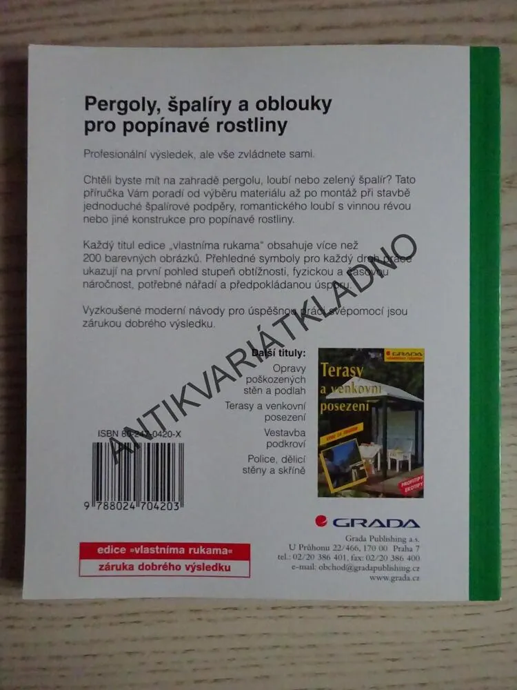 PERGOLY, ŠPALÍRY A OBLOUKY PRO POPÍNAVÉ ROSTLINY, KROK ZA KROKEM, **an