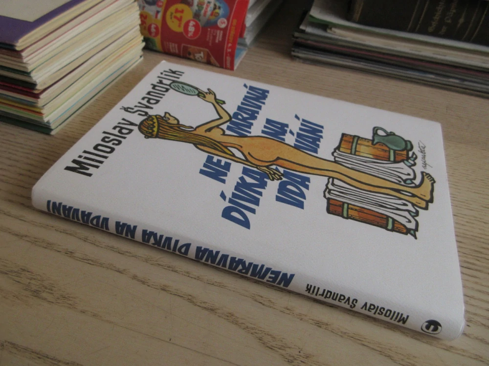 NEMRAVNÁ DÍVKA NA VDÁVÁNÍ, MILOSLAV ŠVANDRLÍK, **an