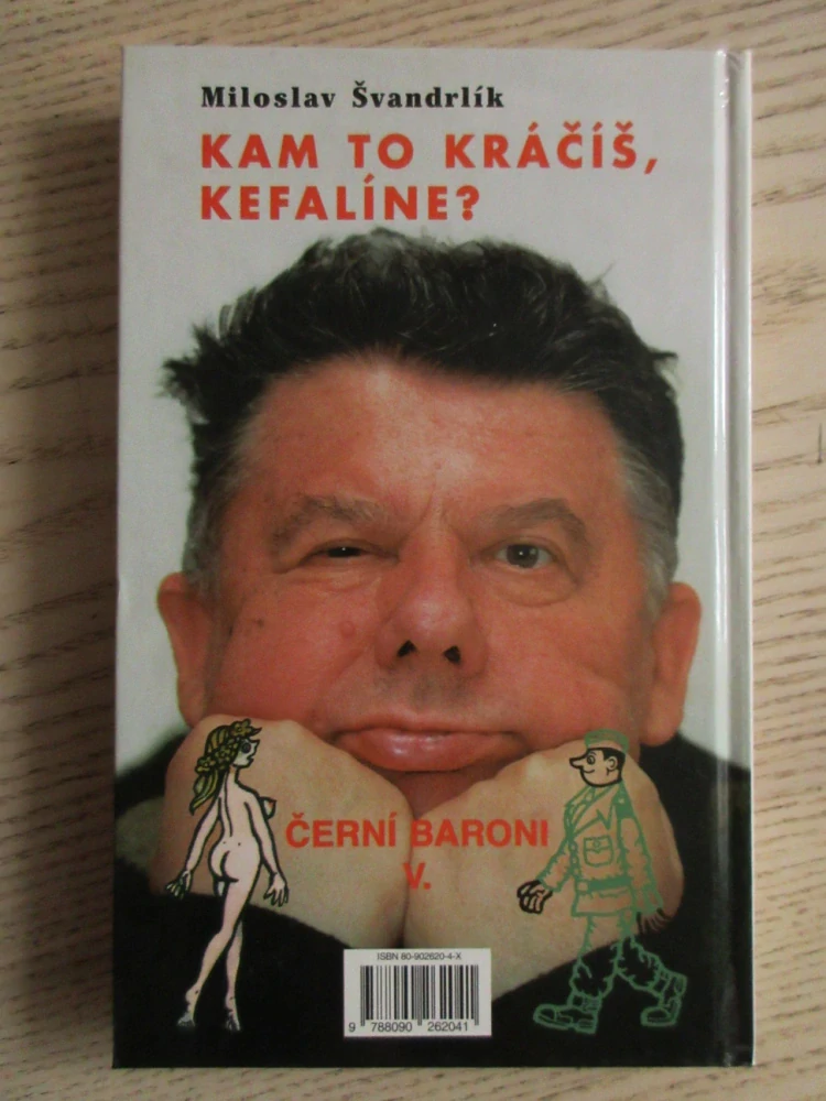 KAM TO KRÁČÍŠ, KEFALÍNE? ANEB JEŠTĚ MÁME, CO JSME CHTĚLI, MILOSLAV ŠVANDRLÍK, **an